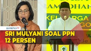 PPN Naik 12 Persen Sri Mulyani Keputusan Ada Pada Presiden Terpilih [upl. by Yesnik]