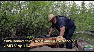 JMB Vlog 194  2024 Bonaventure River Canoe Expedition pt3 [upl. by Michey]