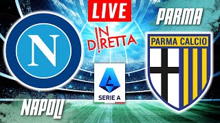 NAPOLI VS PARMA LIVE  ITALIAN SERIE A FOOTBALL MATCH IN DIRETTA  TELECRONACA [upl. by Ainoyek]