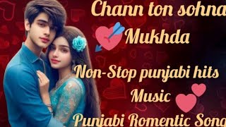 Chann Ton Sohna Tera MukhdaPunjabiRomenticSongNONStopPunjabihits Musictoptrendingpunjabi [upl. by Lethia507]