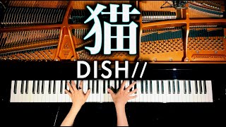 猫  DISH【楽譜あり】THE FIRST TAKE Ver  4K高音質  耳コピピアノカバー  CANACANA [upl. by Artekal]