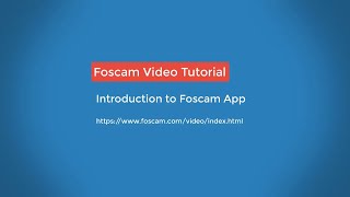 Foscam App Tutorials  Introduction to the Foscam App [upl. by Lorou]