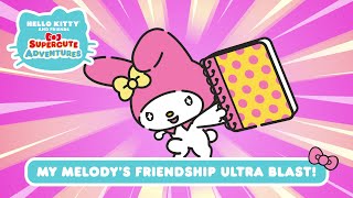 My Melodys Friendship Ultra Blast  Hello Kitty and Friends Supercute Adventures S3 EP 1 [upl. by Sharity]