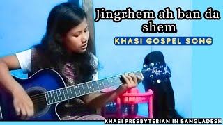 Jingrhem Ah ban da shem  Khasi Presbyterian Gospel Song  Naka kot jingrwai [upl. by Llerdna]