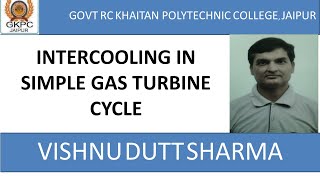 INTERCOOLING IN SIMPLE GAS TURBINE ME208 BY VISHNU DUTT SHARMA GOVT RC KHAITAN POLY JAIPUR [upl. by Euh622]