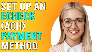 How To Set Up An eCheck Payment Method How Do I Set Up An eCheck Payment Method [upl. by Ecnedac791]