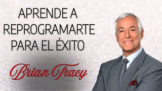 BRIAN TRACY Aprende a reprogramarte para el éxito [upl. by Nwhas861]