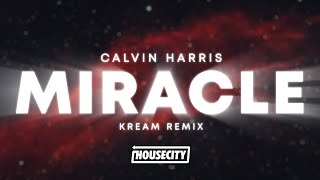 Calvin Harris  Miracle KREAM Remix [upl. by Yeaton468]