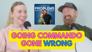 Going Commando Gone Wrong  Pretend Problems Podcast [upl. by Ilonka]