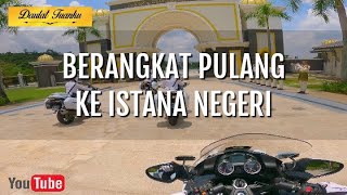 BERANGKAT PULANG KE ISTANA NEGERI [upl. by Eveneg]