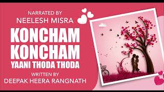 Koncham Koncham Yaani Thoda Thoda  Written By Deepak Heera Rangnath  YKIB Season 7  Neelesh Misra [upl. by Razatlab]