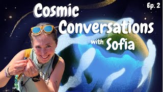 Meet Sofia  SSI Live Cosmic Conversations Ep 2 [upl. by Aimej]