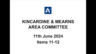 Kincardine and Mearns Area Committee 11 June 2024 Items 11 to 12 [upl. by Auroora]