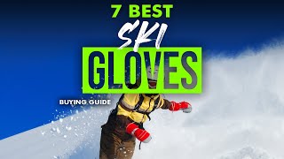 BEST SKI GLOVES 7 Ski Gloves 2023 Buying Guide [upl. by Osnola215]