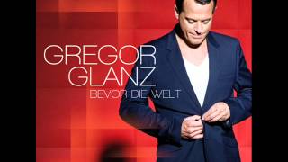 Gregor Glanz  Bevor die Welt official Audio [upl. by Ocinom66]