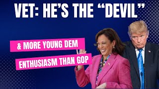 Vet Calls Trump quotThe Devilquot Young Dems More Enthused Than Young GOP [upl. by Aiekat]