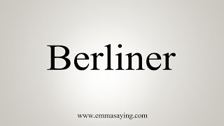 How To Say Berliner [upl. by Acenom]