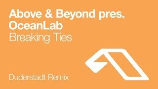 Above amp Beyond pres OceanLab  Breaking Ties Duderstadt Remix [upl. by Oicneconi13]