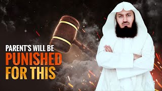 Parents Will Be Punished For This  Mufti Menk [upl. by Harlie]