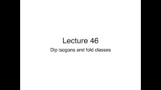 Lecture 46 Dip isogons and fold classes [upl. by Ennovahs]