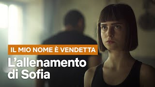 L’allenamento di Sofia  Il mio nome è Vendetta  Netflix Italia [upl. by Bohrer836]