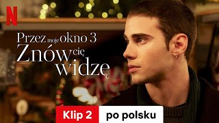 Przez moje okno 3 Znów cię widzę Klip 2  Zwiastun po polsku  Netflix [upl. by Ahar315]