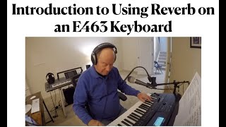 Introduction to Using Reverb on an E463 Keyboard [upl. by Hallett]