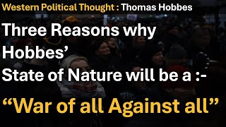 Why Hobbes says that his State of Nature will be a State of War of all against all  Thomas Hobbes [upl. by Kissie389]