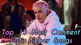 Top 15 Most Comment Justin Bieber Songs [upl. by Leach981]