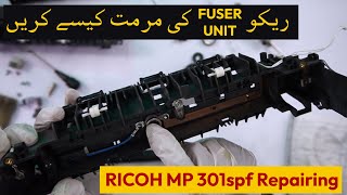 Ricoh Mp 301 spf Fuser Unit Repairing step by step tutorial [upl. by Alleira10]