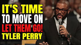 How To Let Go Of People Who Walk Away From You  Tyler Perrys Motivational Speech [upl. by Imailiv515]