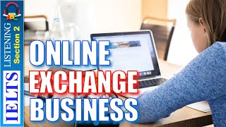 Real IELTS Listening Test  Section 2  Online Exchange Business [upl. by Anneyehc]