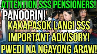 ✅ALERT SSS MEMBERS BENEFICIARIES amp PENSIONERS IMPORTANT ADVISORY PWEDI NGAYONG ARAW [upl. by Cleopatra796]