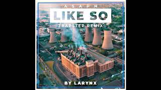 Asaph  Like SoLarynx TrapStep Remix [upl. by Iot]