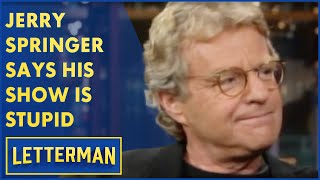 Jerry Springer Says His Show Is Stupid  Letterman [upl. by Treacy]