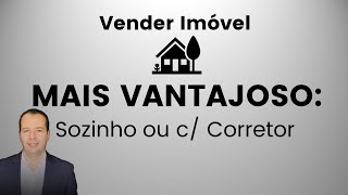 Vender Imovel Sozinho ou Com corretor Imobiliaria [upl. by Jenny]