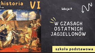 Historia 6 Lekcja 9  W czasach ostatnich Jagiellonów [upl. by Eatnahc484]