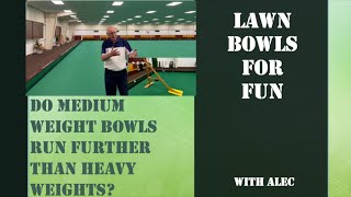 Lawn Bowls for Fun 33  Do medium weight bowls run further than heavy weight bows [upl. by Yeliab97]