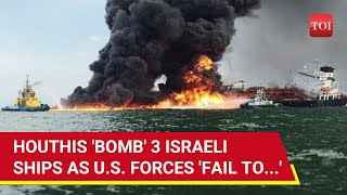 3 Israeli Ships Bombed By Houthis Shocking Attack In Red And Arabian Seas As US Forces Fail [upl. by Denison657]