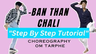 Ban Than Chali Dance Tutorial  Om Tarphe Choreography  With Music [upl. by Autumn320]