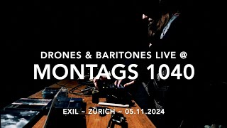 Drones amp Baritones  Exil Zurich  Montags 1040 [upl. by Eilsek]