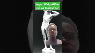 Vegan Weightlifter Benarr Macfadden [upl. by Messing]