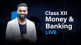 Money amp Banking  Class 12  LIVE  ISC  CBSE  HSC  Shubham Jagdish [upl. by Deer197]