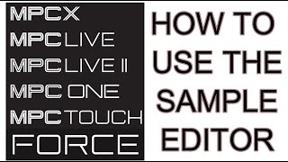 How to Use the Sample Editor Mpc Live  Mpc One  Mpc X  Akai Force [upl. by Franklin]