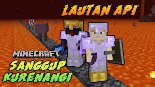 LAUTAN API SANGGUPKU RENANGI  MINECRAFT Bahasa Malaysia [upl. by Ferrand245]