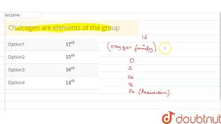 Chalcogen are elements of the group [upl. by Messab]