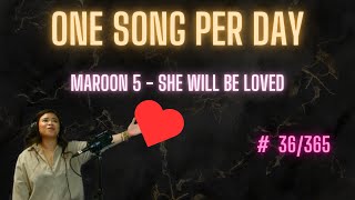 Maroon 5  She Will Be Loved Cover by ArchiveE3  One Song Per Day 36365 [upl. by Lemrej]