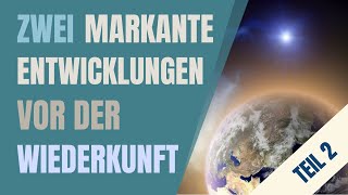 quotZwei markante Entwicklungen vor der Wiederkunftquot Teil 2  Vortrag mit E Hartwich [upl. by Llehsal583]