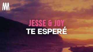 Jesse amp Joy  Te Esperé LetraLyrics [upl. by Miquela]