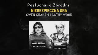 NIEBEZPIECZNA GRA GWEN GRAHAM I CATHY WOOD  PODCAST [upl. by Anaugal]